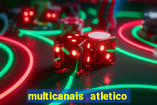 multicanais atletico de madrid